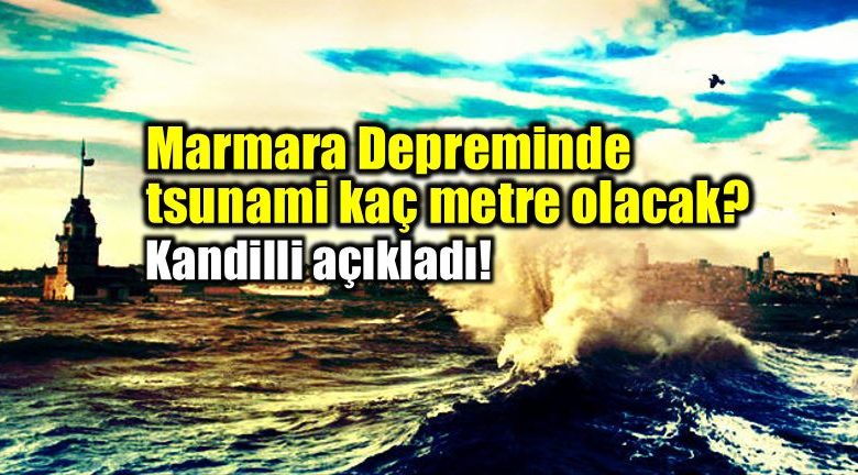 Marmara’da tsunami olur mu? İşte cevabı…